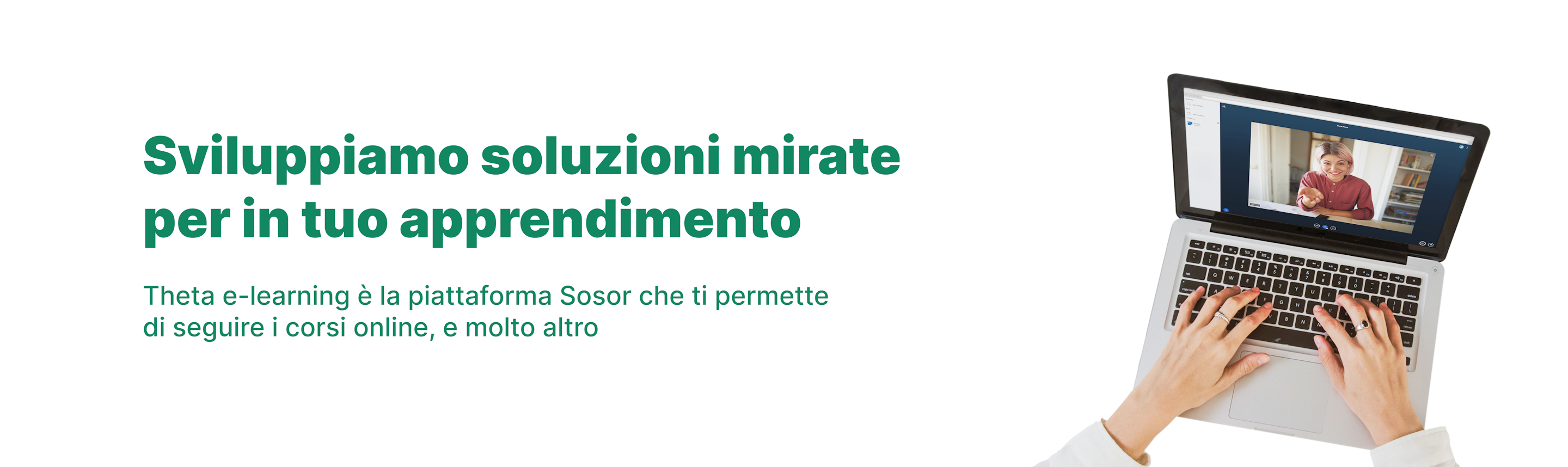 Sviluppiamo soluzioni mirate per il tuo apprendimento  Theta e-learning è la piattaforma Sosor per l'apprendimento online